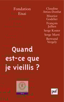Quand est-ce que je vieillis ? : Avec des textes de Claudine Attias-Donfut, Maurice Godelier, François Jullien, Serge Koster, Serge Marti, Bertrand Vergely