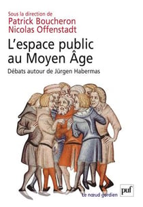 L'espace public au Moyen Age - débats autour de Jürgen Habermas