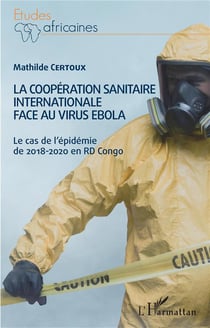 La coopération sanitaire internationale face au virus ébola : le cas de l'épidémie de 2018-2020 en RD Congo