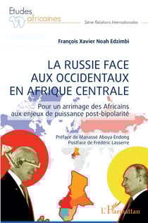 La Russie face aux occidentaux en Afrique centrale : pour un arrimage des Africains aux enjeux de puissance pos-bipolarité