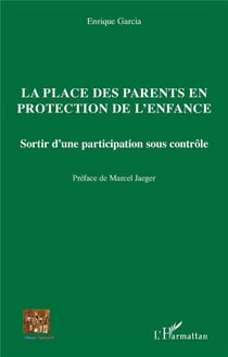La place des parents en protection de l'enfance : sortir d'une participation sous contrôle