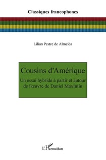 Cousins d'Amérique : Un essai hybride à partir et auteur de l'oeuvre de Daniel Maximin