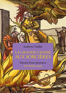 La grande chasse aux sorcières : histoire d'une répression, XVe-XVIIIe siècle (2e édition)