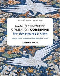 Manuel bilingue de civilisation coréenne : Politique, culture, économie et société des origines à 1910