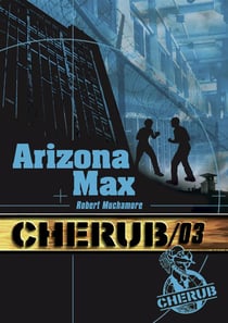Cherub Tome 3 : Arizona Max