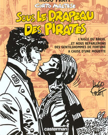 Corto Maltese : sous le drapeau des pirates - l'aigle du Brésil - ...et nous reparlerons des gentilshommes de fortune - à cause d'une mouette