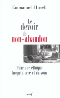 Le devoir de non-abandon - Pour une éthique hospitalière et du soin