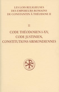 SC 531 Code théodosien, I-XV Code Justinien Constitutions Sirmondiennes