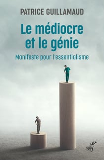 Le médiocre et le génie : Manifeste pour l'essentialisme