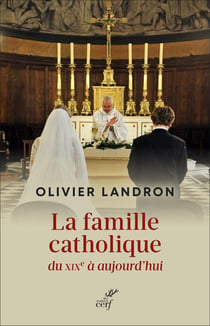 La famille catholique du XIXe siècle à aujourd'hui