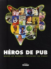 Héros de pub - quand les marques s'inventent un visage