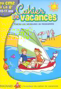 Cahier de vacances : du CM2 à la 6ème - 10/11 ans