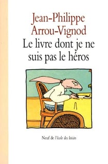 Le Livre Dont Je Ne Suis Pas Le Heros.