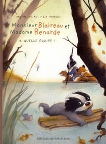 Monsieur Blaireau et Madame Renarde Tome 3 : quelle équipe !