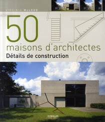 50 maisons d'architectes - détails de construction