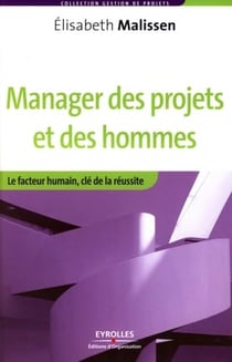 Manager des projets et des hommes - le facteur humain, clé de la réussite
