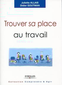 Trouver sa place au travail - trouver du sens, se sentir reconnu, se réaliser