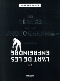 Les règles de la photographie et l'art de les enfreindre