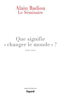 Le Séminaire - Que signifie "changer le monde ?"