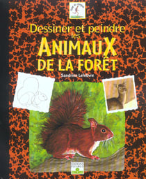 Dessiner et peindre les animaux de la forêt