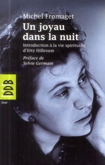 Un joyau dans la nuit - introduction à la vie spirituelle d'etty hillesum