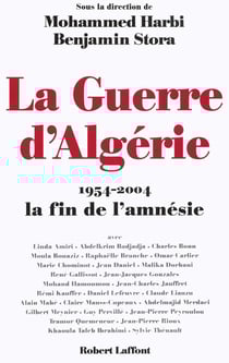 La guerre d'algerie 1954-2004 la fin de l'amnesie