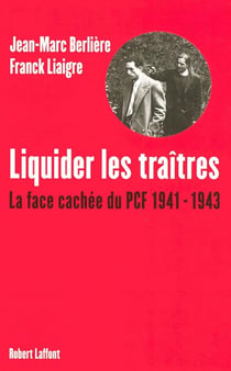 Liquider les traîtres - la face cachée du PCF, 1941-1943