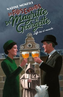 Les folles enquêtes de Magritte et Georgette Tome 5 : leffe-toi et marche !