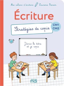 Mes cahiers d'écriture : CM1-CM2 - Stratégies de copie