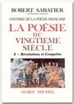 L'histoire générale de la poésie française t.6 - la poésie du XX siècle t.2 - révolutions et conquêtes