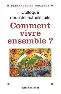 Comment vivre ensemble ? - colloque des intellectuels juifs