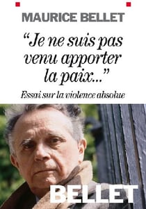 "je ne suis pas venu apporter la paix..." - essai sur la violence absolue
