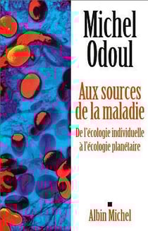 Aux sources de la maladie - de l'écologie indiviuelle à l'écologie planétaire