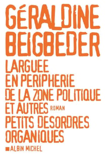 Larguée en périphérie de la zone politique et autres petits desordres organiques