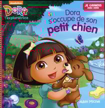 Je grandis avec dora - dora s'occupe de son petit chien