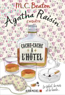 Agatha Raisin enquête Tome 17 : cache-cache à l'hôtel