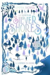 Les secrets de Silver Shores Tome 1 : L'Ombre du Nord