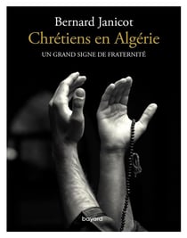 Chrétiens en Algérie - un grand signe de fraternité