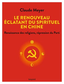 Le renouveau éclatant du spirituel en Chine : renaissance des religions, répression du parti