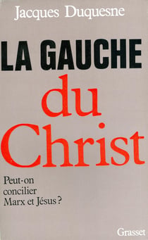 La gauche du Christ - peut-on concilier Marx et Jésus ?