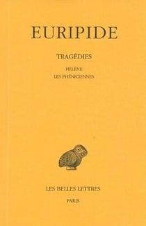 Tragédies. Tome V : Hélène - Les Phéniciennes