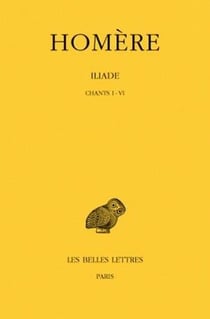 Iliade Tome 1 - chants I-VI