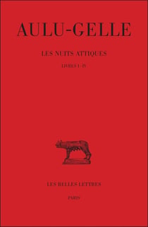 Les Nuits attiques. Tome I: Livres I-IV