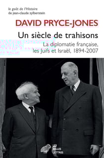 Un siècle de trahisons - la diplomatie francaise et les juifs, 1894-2007