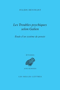 Les troubles psychiques chez Galien - étude d'une approche philosophique et médicale de l'âme