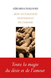 Mon anthologie universelle de l'amour : toute la magie du désir de l'amour