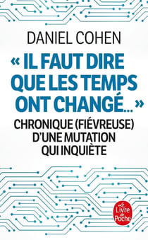"il faut dire que les temps ont changé..." - chronique (fiévreuse) d'une mutation qui inquiète