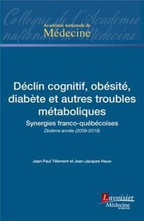 Déclin cognitif, obésité, diabète et autres troubles métaboliques : synergies franco-québecoises, dixième année (2009-2019)