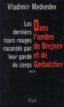 J'étais garde du corps de brejnev et gorbatchev