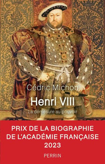 Henri VIII - La démesure du pouvoir